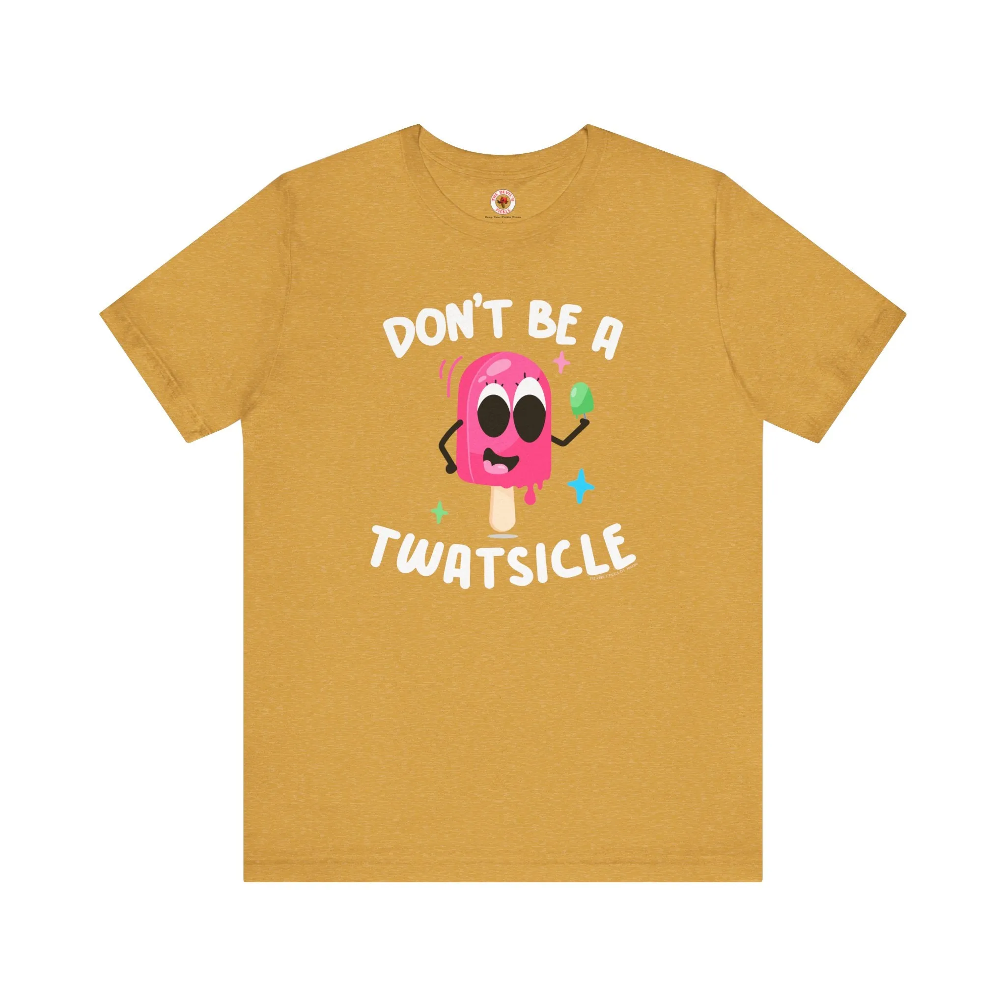 Don't Be A Twatsicle T-Shirt