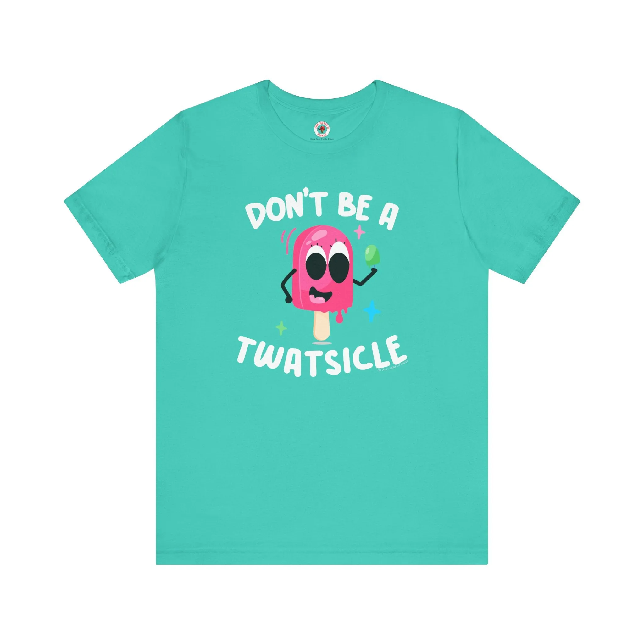 Don't Be A Twatsicle T-Shirt