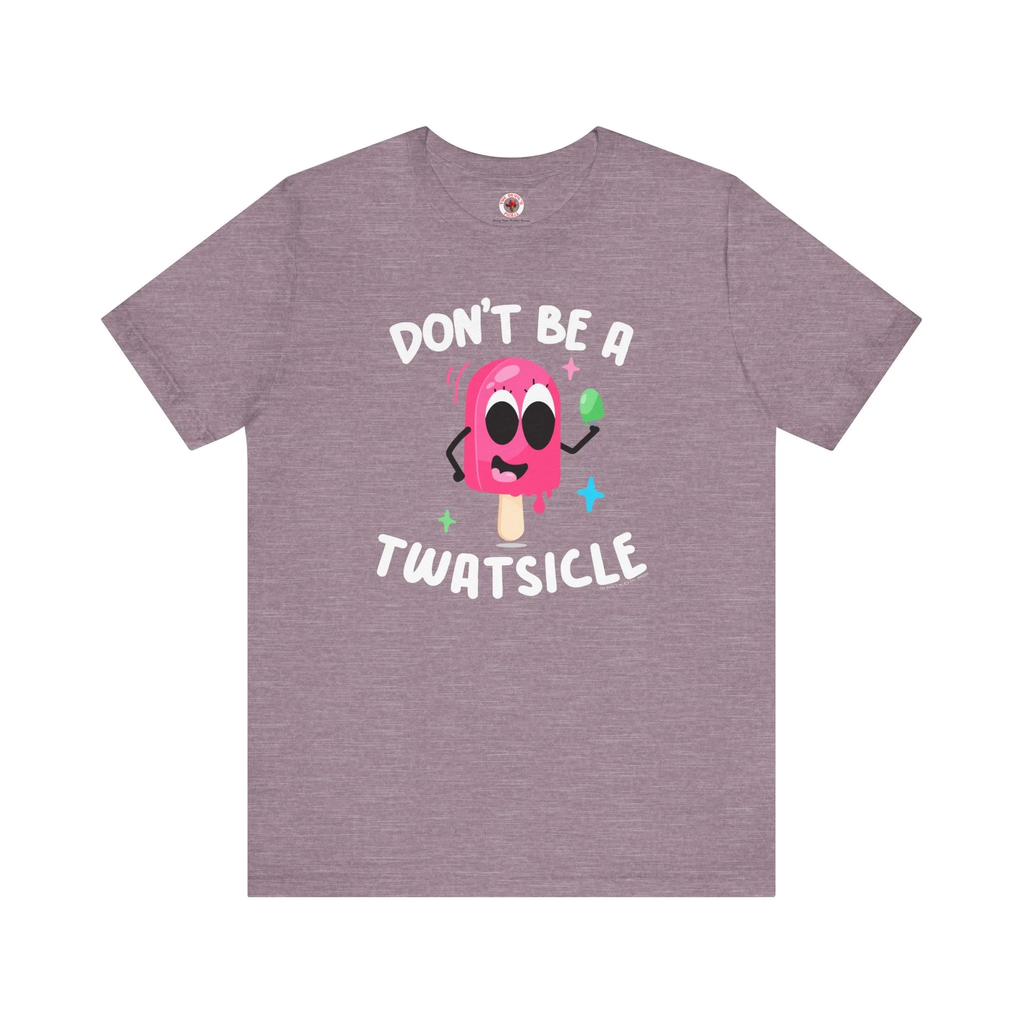 Don't Be A Twatsicle T-Shirt