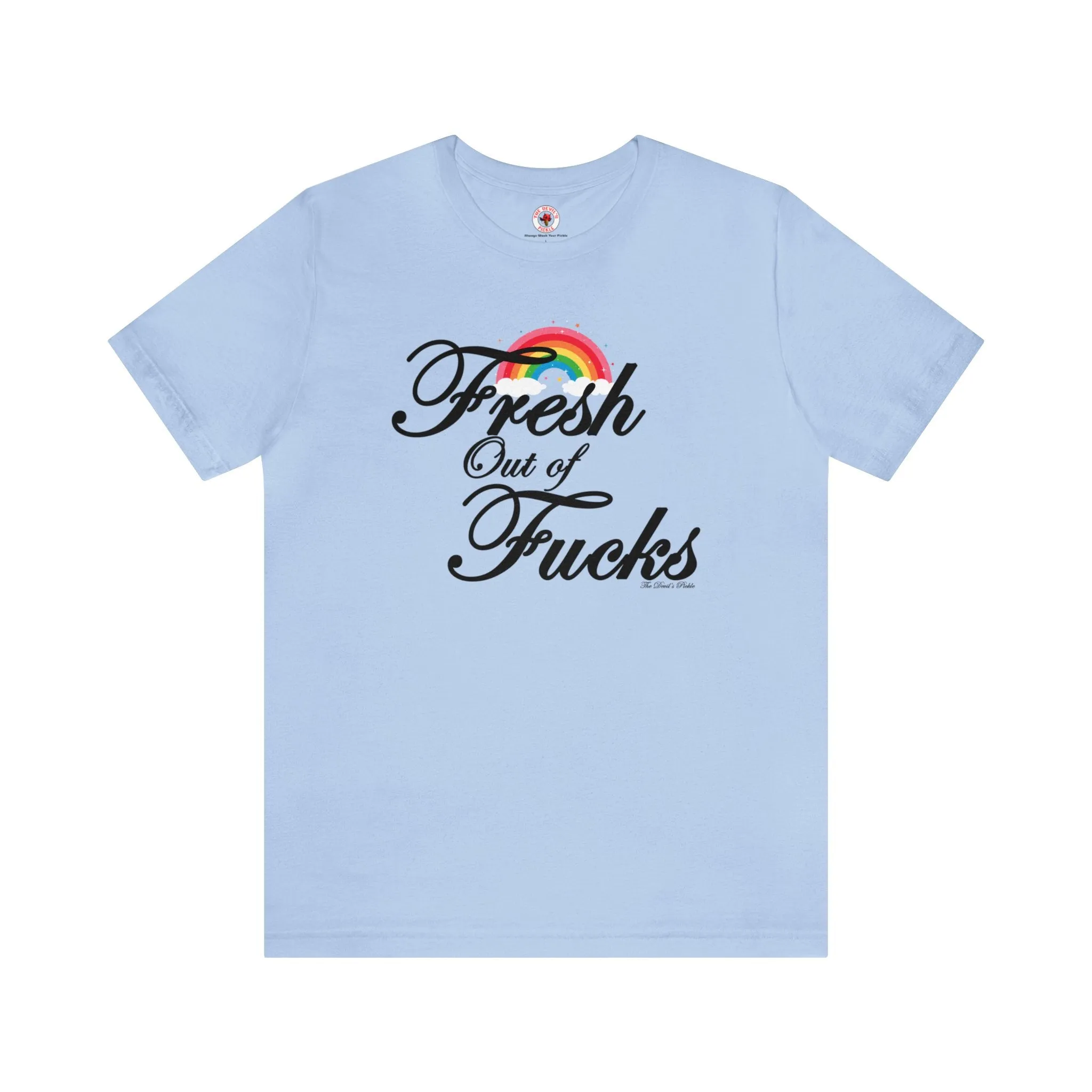 Fresh Out Of Fucks T-Shirt