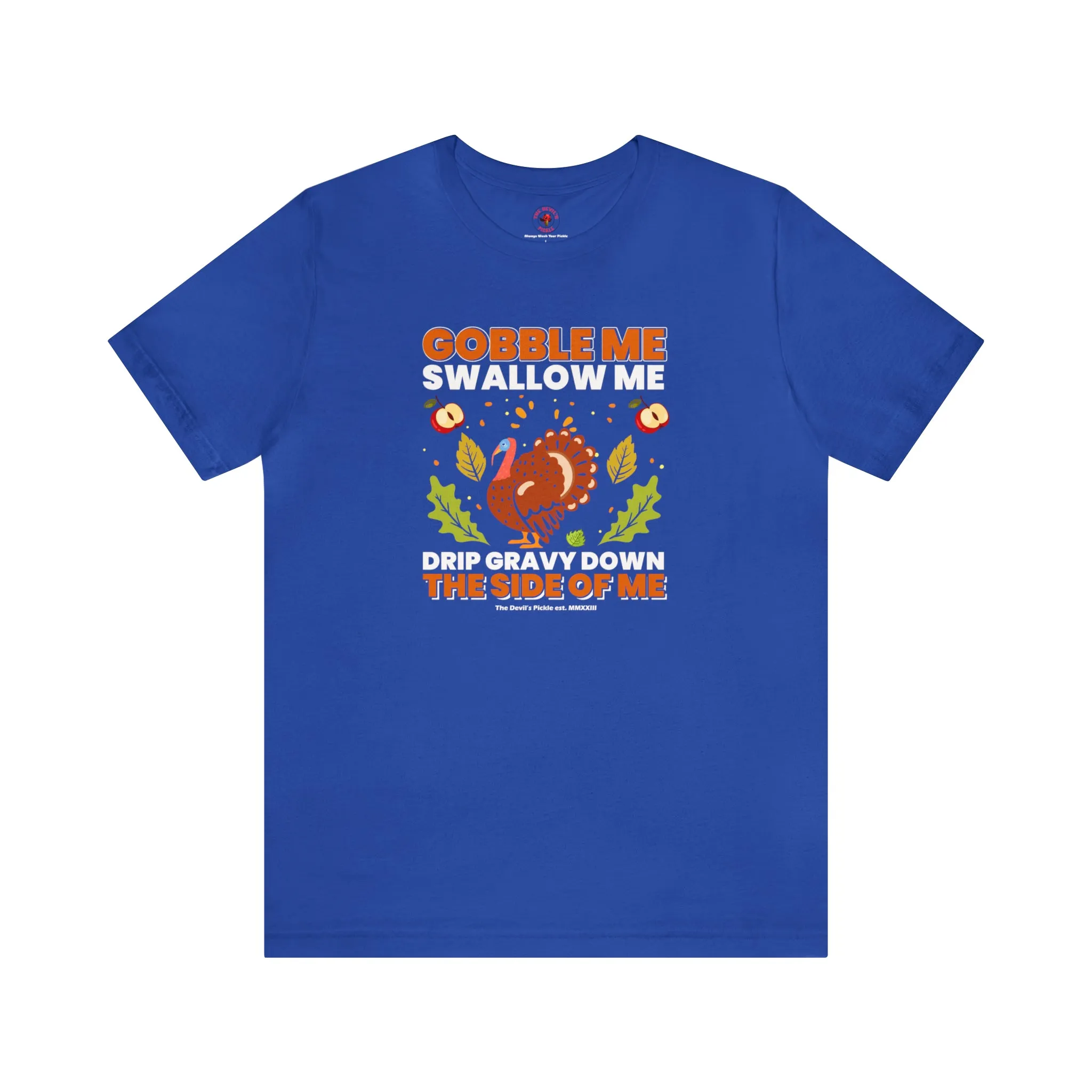 Gobble Me Swallow Me T-Shirt.